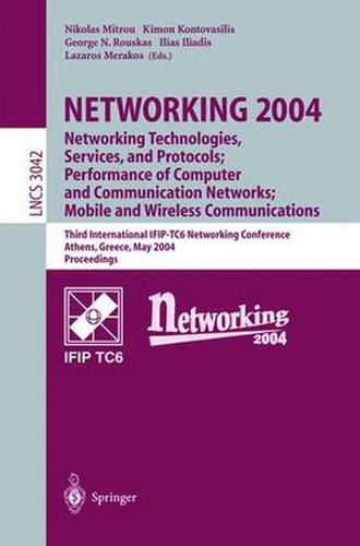 Cover image for Networking 2004, Networking Technologies, Services, and Protocols - Performance of Computer and Communication Networks; Mobile and Wireless Communication: Third International Ifip-Tc6 Networking Conference, Athens, Greece, May 9-14, 2004, Proceedings