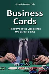 Cover image for Business Cards: Transforming the Organization One Card at a Time