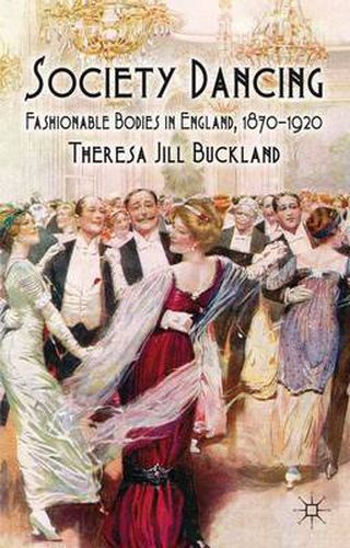 Cover image for Society Dancing: Fashionable Bodies in England, 1870-1920