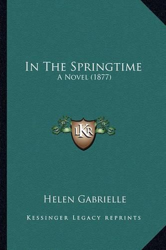 Cover image for In the Springtime: A Novel (1877)