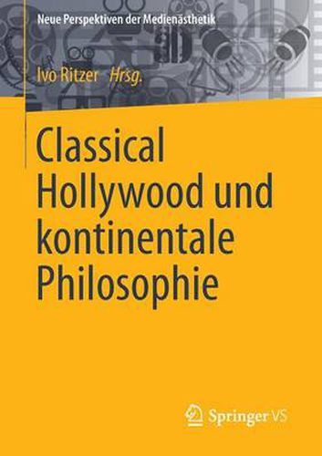 Cover image for Classical Hollywood und kontinentale Philosophie