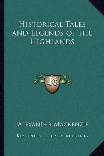 Historical Tales and Legends of the Highlands