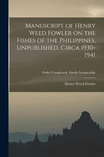 Cover image for Manuscript of Henry Weed Fowler on the Fishes of the Philippines, Unpublished, Circa 1930-1941; Order Cataphracti, Family Synanceidae