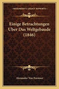 Cover image for Einige Betrachtungen Uber Das Weltgebaude (1846)