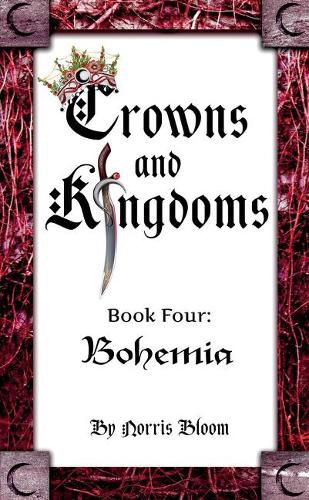 Cover image for Crowns and Kingdoms: Bohemia: Book Four: Bohemia