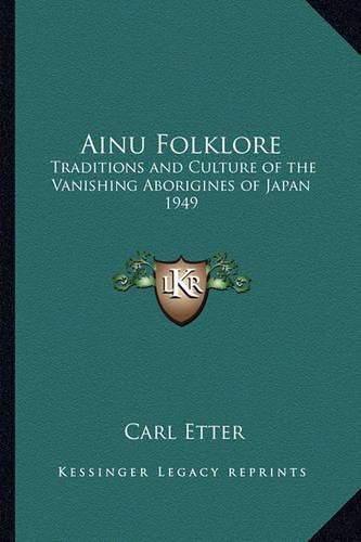 Cover image for Ainu Folklore: Traditions and Culture of the Vanishing Aborigines of Japan 1949