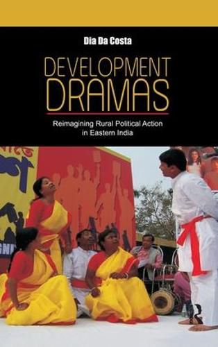 Cover image for Development Dramas: Reimagining Rural Political Action in Eastern India