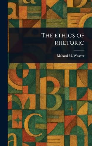 Cover image for The Ethics of Rhetoric