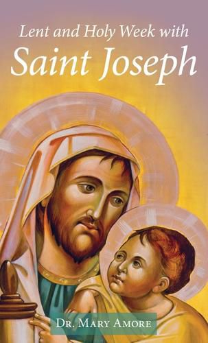 Cover image for Lent and Holy Week with Saint Joseph