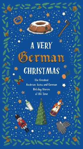 A Very German Christmas: The Greatest Austrian, Swiss and German Holiday Stories of All Time