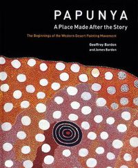 Cover image for Papunya: A Place : the Beginnings of the Western Desert Painting Movement
