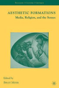 Cover image for Aesthetic Formations: Media, Religion, and the Senses