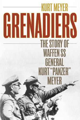 Cover image for Grenadiers: The Story of Waffen Ss General Kurt  Panzer  Meyer