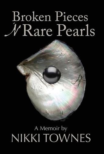 Cover image for Broken Pieces 'N Rare Pearls: A Memoir by Nikki Townes