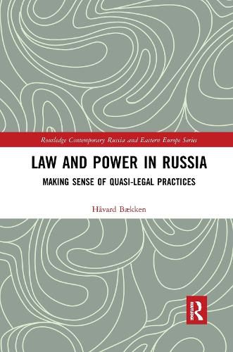 Law and Power in Russia: Making Sense of Quasi-Legal Practices