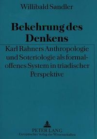 Cover image for Bekehrung Des Denkens: Karl Rahners Anthropologie Und Soteriologie ALS Formal-Offenes System in Triadischer Perspektive