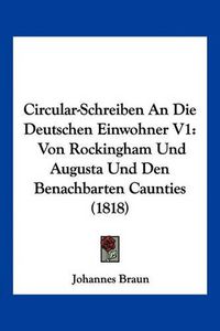 Cover image for Circular-Schreiben an Die Deutschen Einwohner V1: Von Rockingham Und Augusta Und Den Benachbarten Caunties (1818)