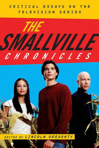 Cover image for The Smallville Chronicles: Critical Essays on the Television Series