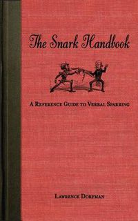 Cover image for The Snark Handbook: A Reference Guide to Verbal Sparring