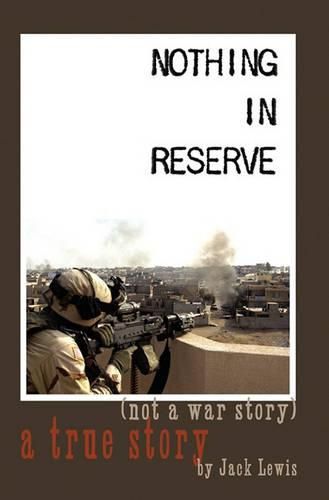 Nothing in Reserve: true stories, not war stories.