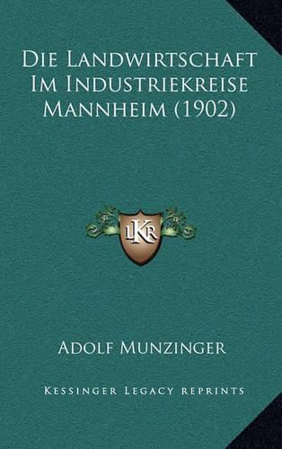 Die Landwirtschaft Im Industriekreise Mannheim (1902)