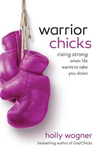 Cover image for Warrior Chicks: Rising Strong When Life Wants to Take You Down