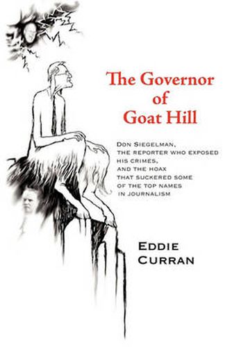 Cover image for The Governor of Goat Hill: Don Siegelman, the Reporter Who Exposed His Crimes, and the Hoax That Suckered Some of the Top Names in Journalism