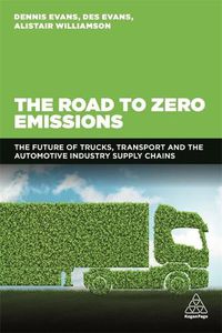 Cover image for The Road to Zero Emissions: The Future of Trucks, Transport and Automotive Industry Supply Chains