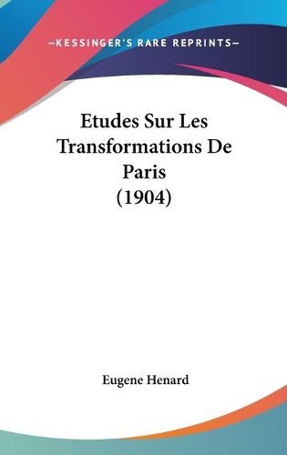 Cover image for Etudes Sur Les Transformations de Paris (1904)