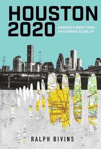 Cover image for Houston 2020: America's Boom Town - An Extreme Close Up