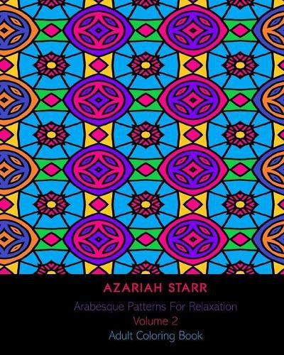 Cover image for Arabesque Patterns For Relaxation Volume 2: Adult Coloring Book