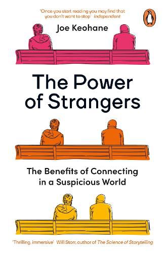 The Power of Strangers: The Benefits of Connecting in a Suspicious World