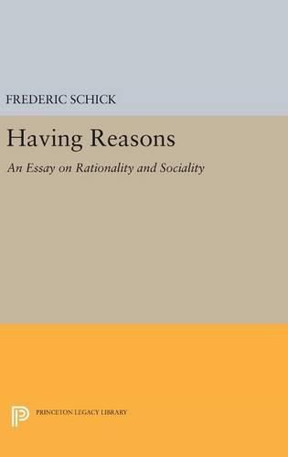 Having Reasons: An Essay on Rationality and Sociality