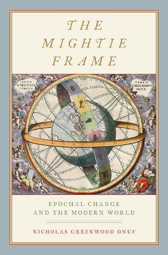 Cover image for The Mightie Frame: Epochal Change and the Modern World