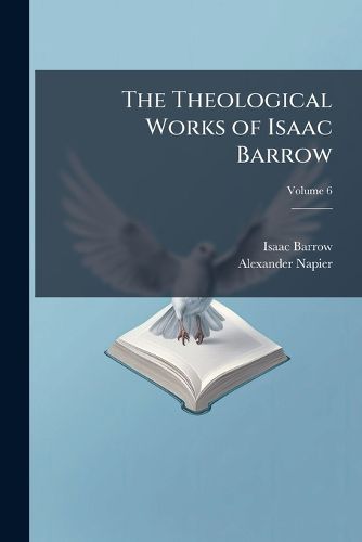 Cover image for The Theological Works of Isaac Barrow, Volume 6