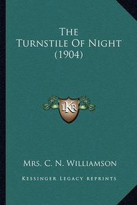 Cover image for The Turnstile of Night (1904) the Turnstile of Night (1904)