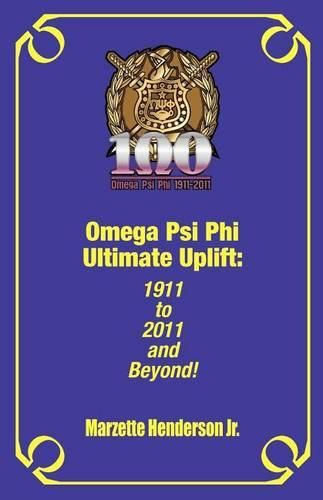 Cover image for Omega Psi Phi Ultimate Uplift: 1911 to 2011 and Beyond!