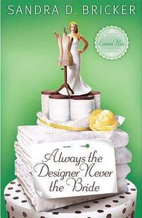 Cover image for Always the Designer Never the Bride