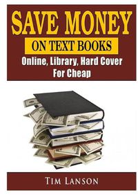 Cover image for Save Money on Text Books, Online, Library, Hard Cover, For Cheap