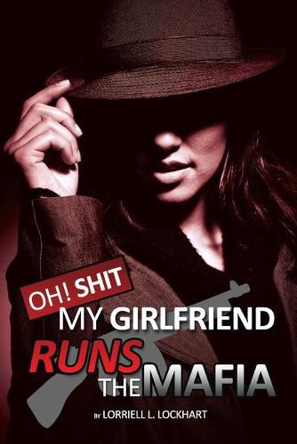 Cover image for Oh Shit! My Girlfriend Runs The Mafia