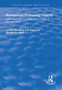 Cover image for Metropolitan Organising Capacity: Experiences with Organising Major Projects in European Cities