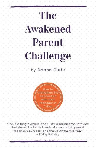 Cover image for The Awakened Parent Challenge: How to strengthen the connection with your teenager in 7 days