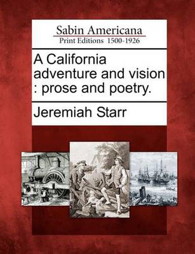 Cover image for A California Adventure and Vision: Prose and Poetry.