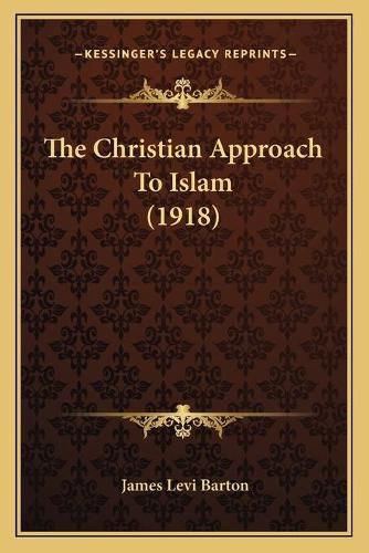 The Christian Approach to Islam (1918)