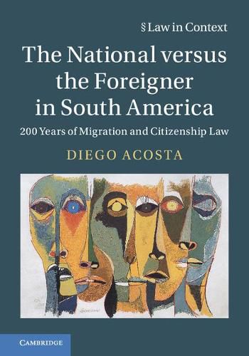 Cover image for The National versus the Foreigner in South America: 200 Years of Migration and Citizenship Law