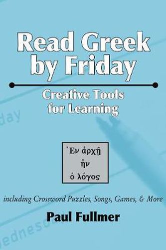 Cover image for Read Greek by Friday: Creative Tools for Learning