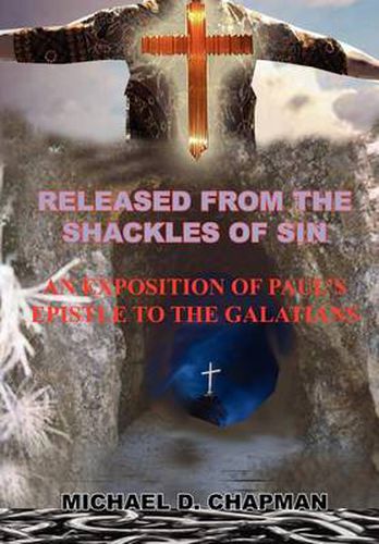 Cover image for Released from the Shackles of Sin: An Exposition of Paul's Epistle to the Galatians