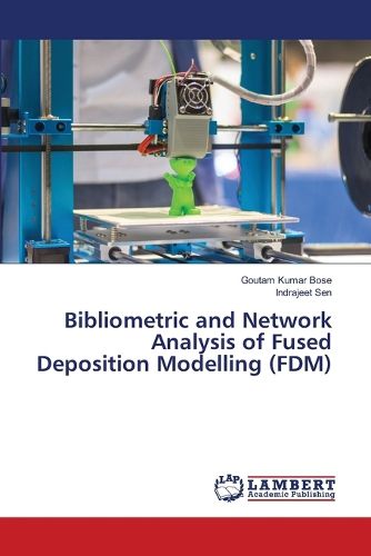 Cover image for Bibliometric and Network Analysis of Fused Deposition Modelling (FDM)