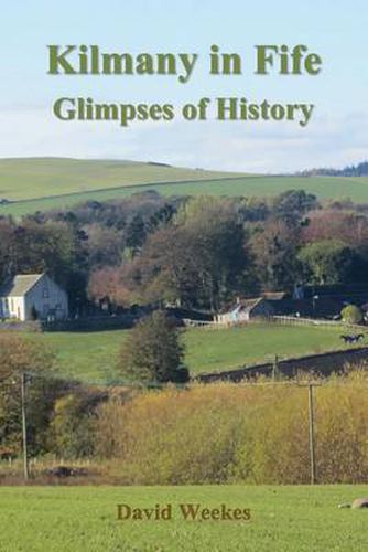 Cover image for Kilmany in Fife: Gimpses of History