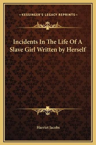 Incidents in the Life of a Slave Girl Written by Herself